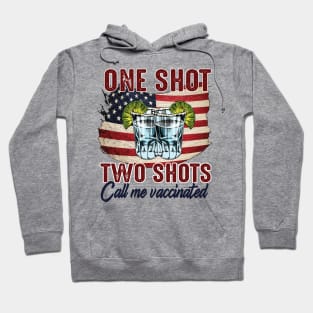 One Shot..Two Shots Call Me Vaccinated Hoodie